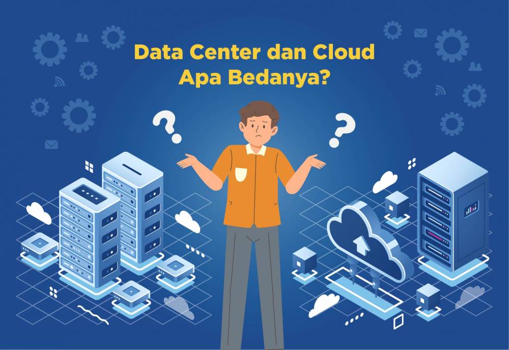 Data Center dan Cloud, Apa Bedanya?