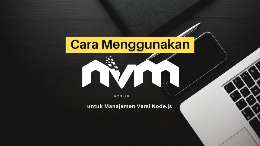 Cara Menggunakan NVM untuk Manajemen Versi Node.js